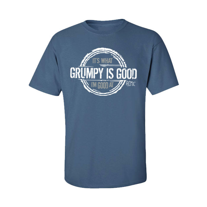 OLD GUYS RULE - GRUMPY I'M GOOD AT